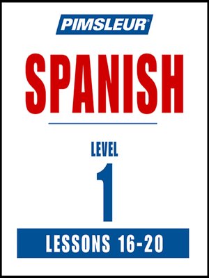 cover image of Pimsleur Spanish Level 1 Lessons 16-20 MP3